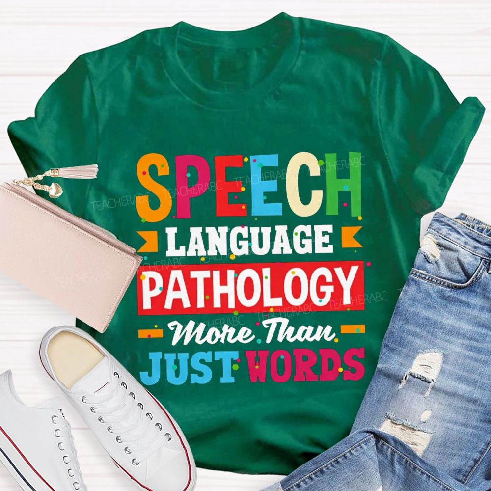 Speech Language Pathology More Than Just Words Teacher T-shirt