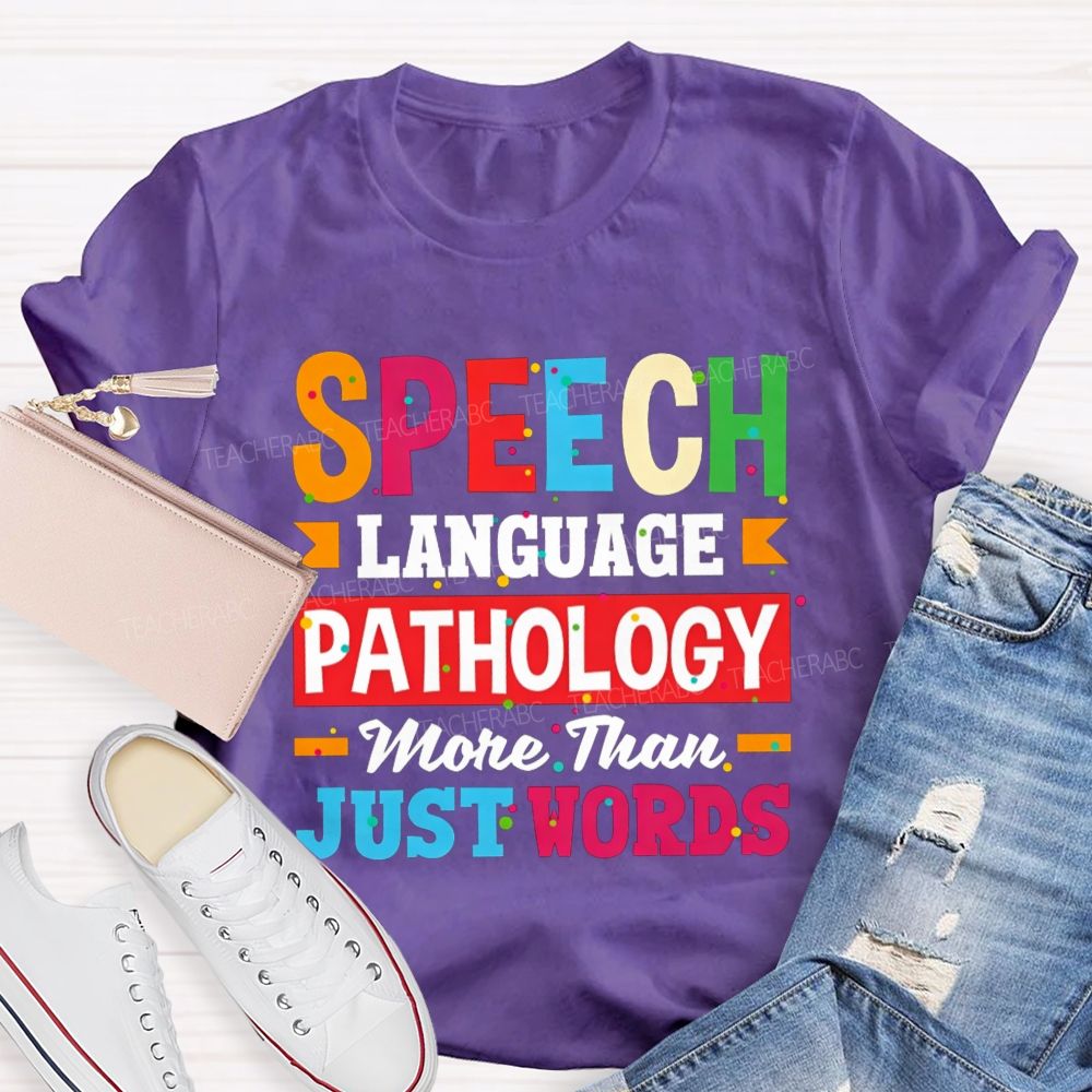 Speech Language Pathology More Than Just Words Teacher T-shirt