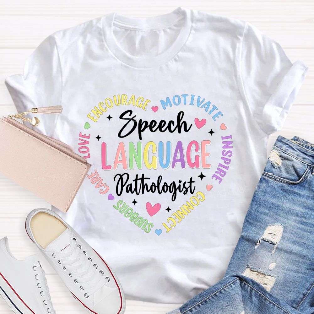 Speech Language Pathologist Heart Encourage Motivate Inspire Teacher T-shirt