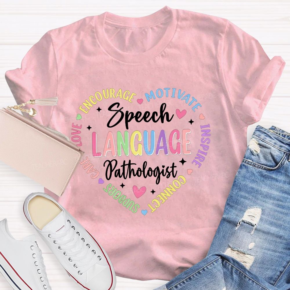 Speech Language Pathologist Heart Encourage Motivate Inspire Teacher T-shirt