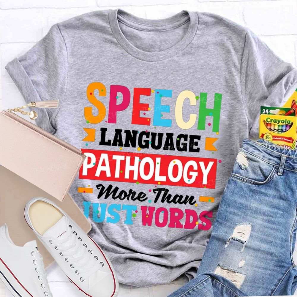 Speech Language Pathology More Than Just Words Teacher T-shirt