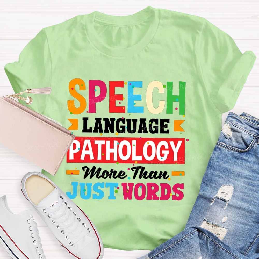 Speech Language Pathology More Than Just Words Teacher T-shirt