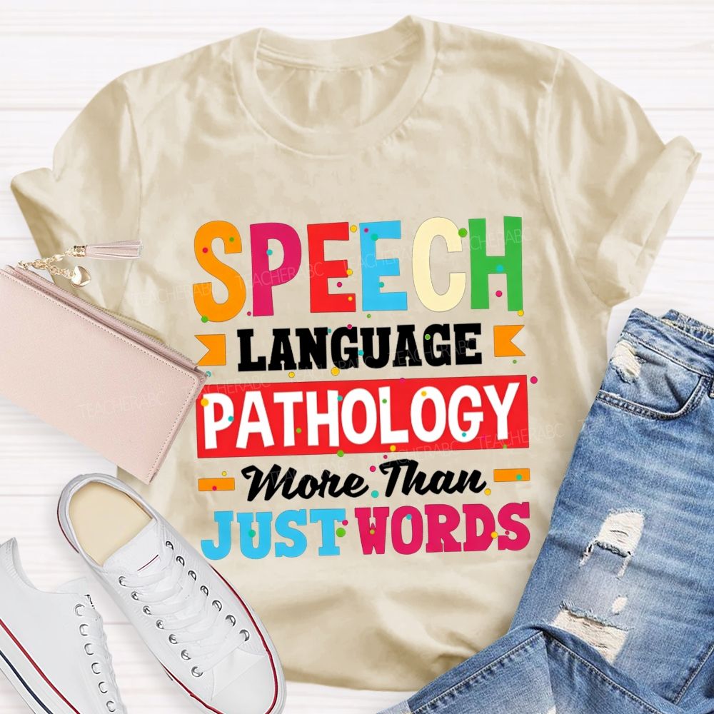 Speech Language Pathology More Than Just Words Teacher T-shirt