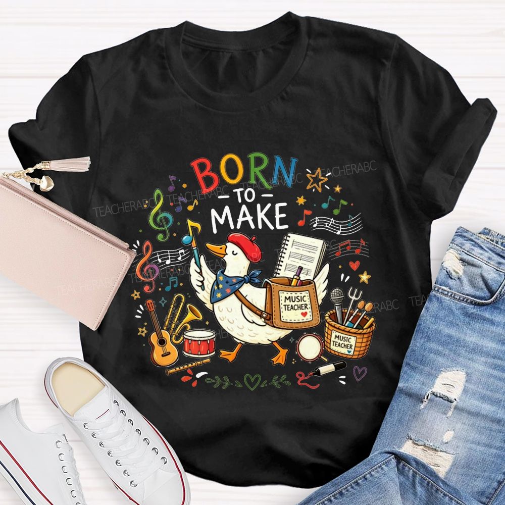 Born To Make Melodies Where Ducks Create Beautiful Music Teacher T-shirt