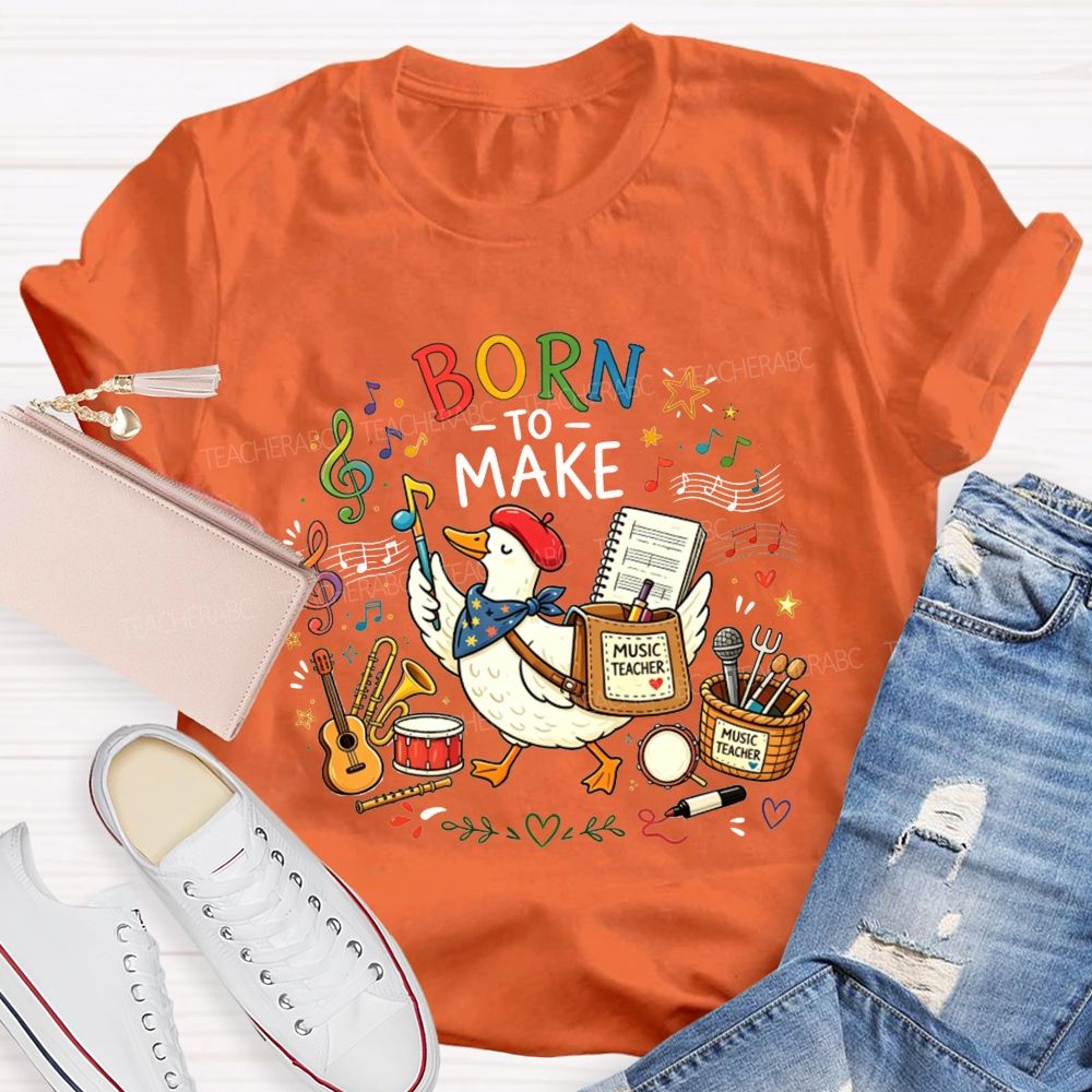 Born To Make Melodies Where Ducks Create Beautiful Music Teacher T-shirt