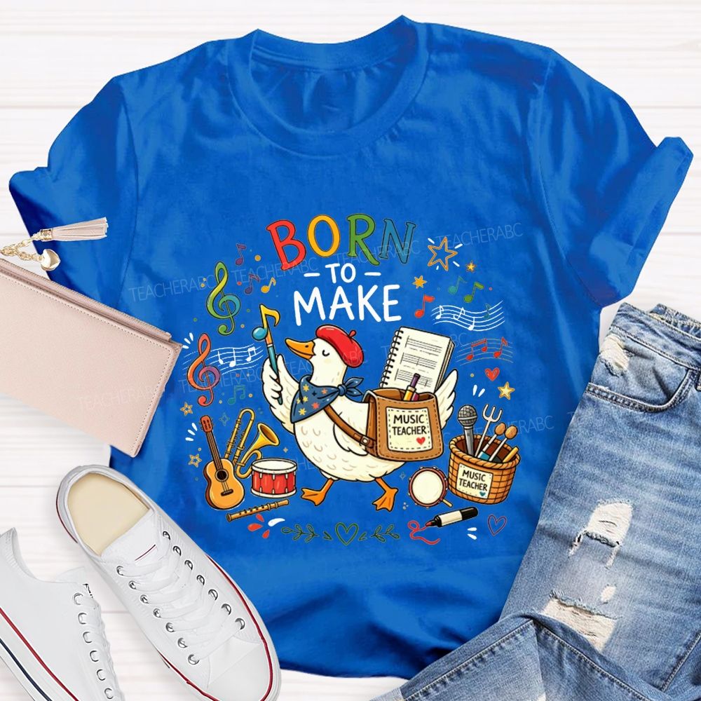 Born To Make Melodies Where Ducks Create Beautiful Music Teacher T-shirt