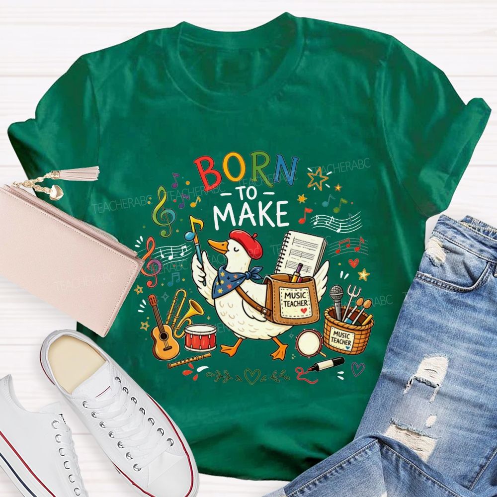 Born To Make Melodies Where Ducks Create Beautiful Music Teacher T-shirt