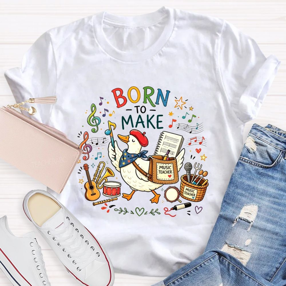 Born To Make Melodies Where Ducks Create Beautiful Music Teacher T-shirt