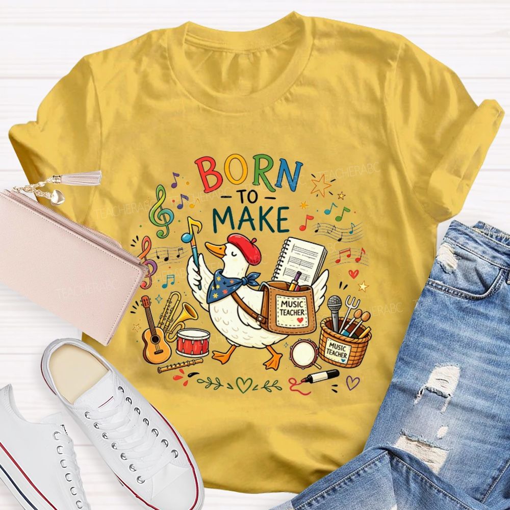 Born To Make Melodies Where Ducks Create Beautiful Music Teacher T-shirt