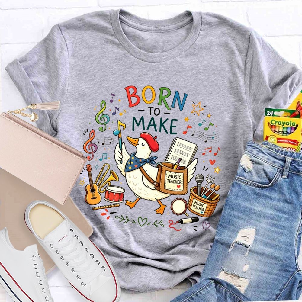 Born To Make Melodies Where Ducks Create Beautiful Music Teacher T-shirt