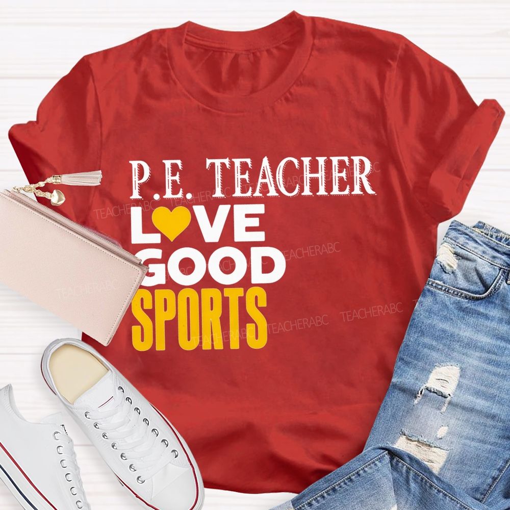 P.E. Teacher Lovegood Sports Lovegood Sports Pe Class Teacher T-shirt