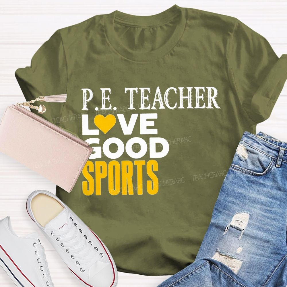 P.E. Teacher Lovegood Sports Lovegood Sports Pe Class Teacher T-shirt