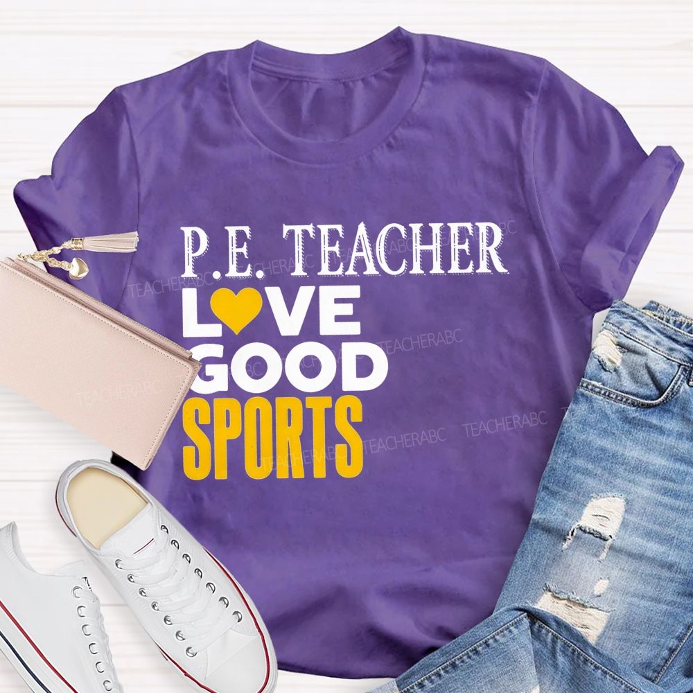 P.E. Teacher Lovegood Sports Lovegood Sports Pe Class Teacher T-shirt
