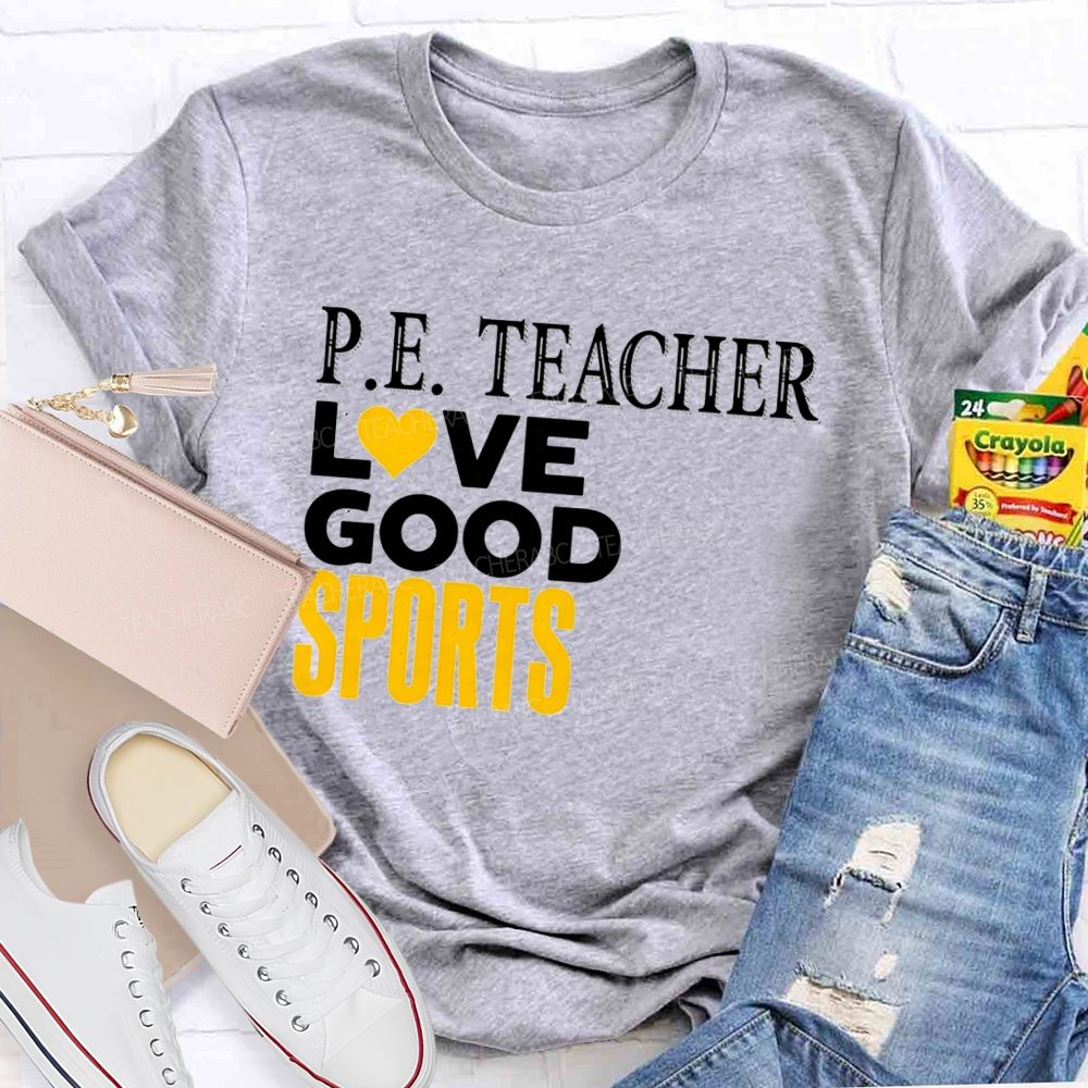 P.E. Teacher Lovegood Sports Lovegood Sports Pe Class Teacher T-shirt