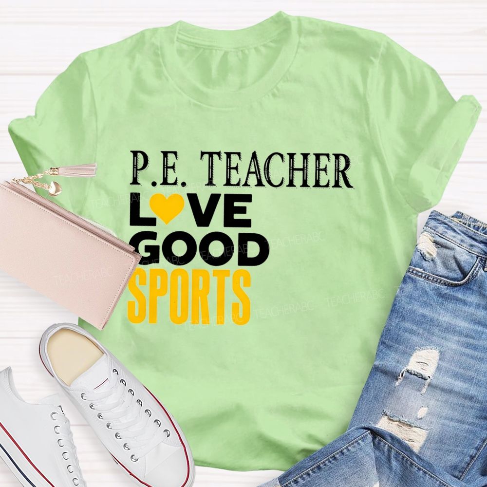 P.E. Teacher Lovegood Sports Lovegood Sports Pe Class Teacher T-shirt