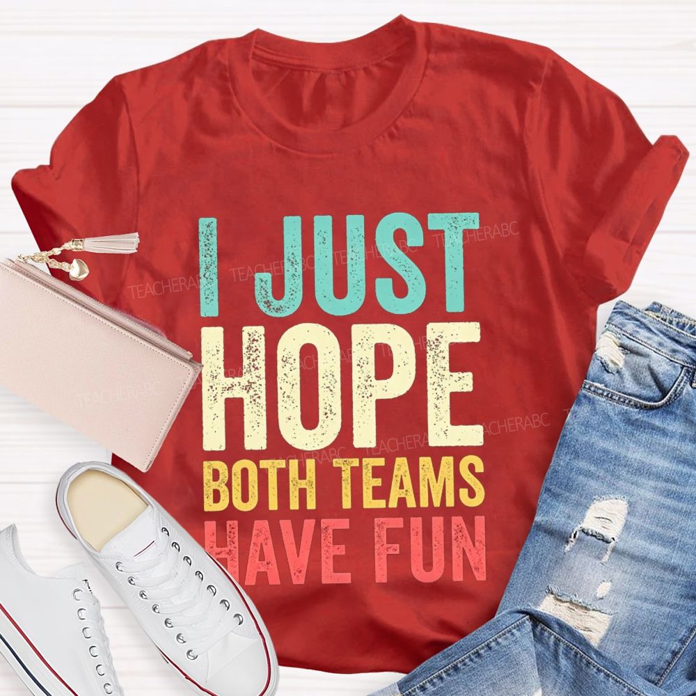 I Just Hope Both Teams Have Fun Pe Teacher T-shirt