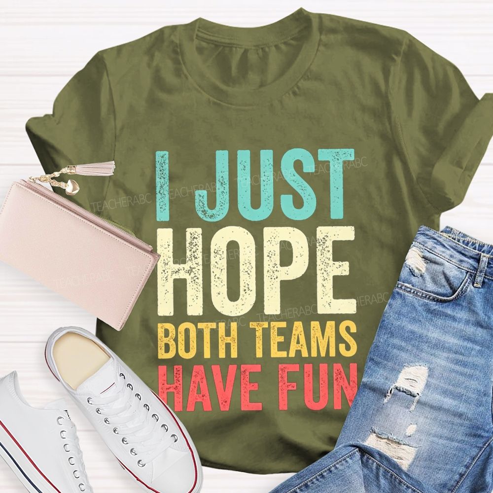 I Just Hope Both Teams Have Fun Pe Teacher T-shirt