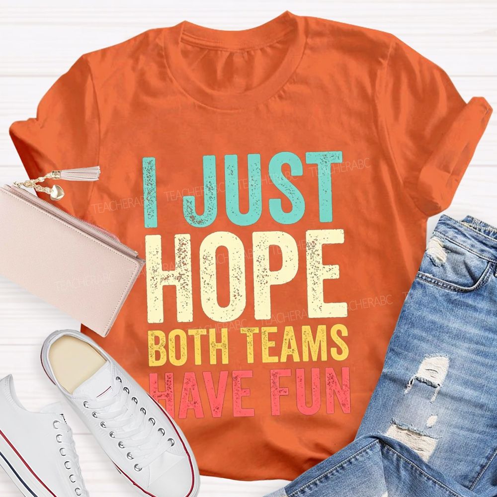 I Just Hope Both Teams Have Fun Pe Teacher T-shirt