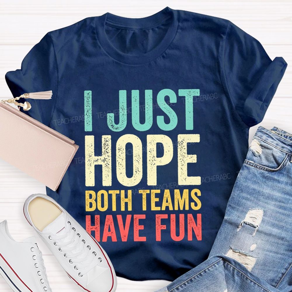 I Just Hope Both Teams Have Fun Pe Teacher T-shirt
