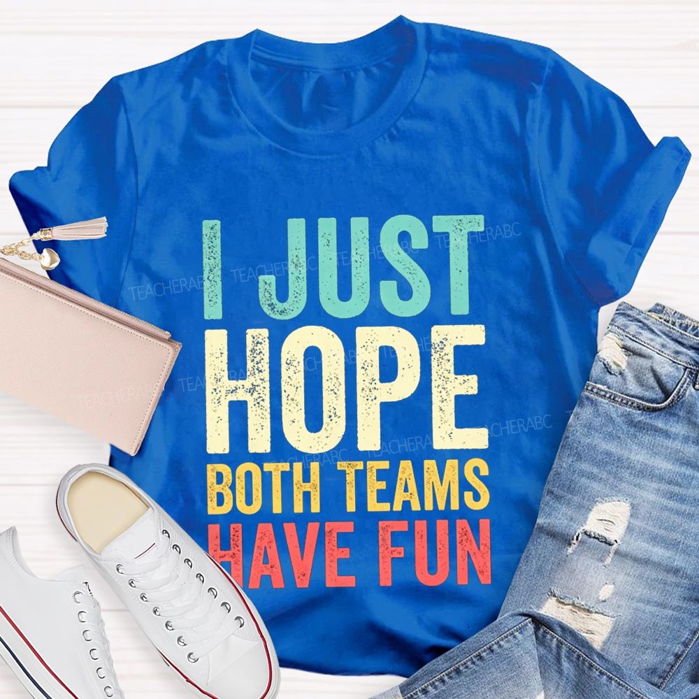 I Just Hope Both Teams Have Fun Pe Teacher T-shirt