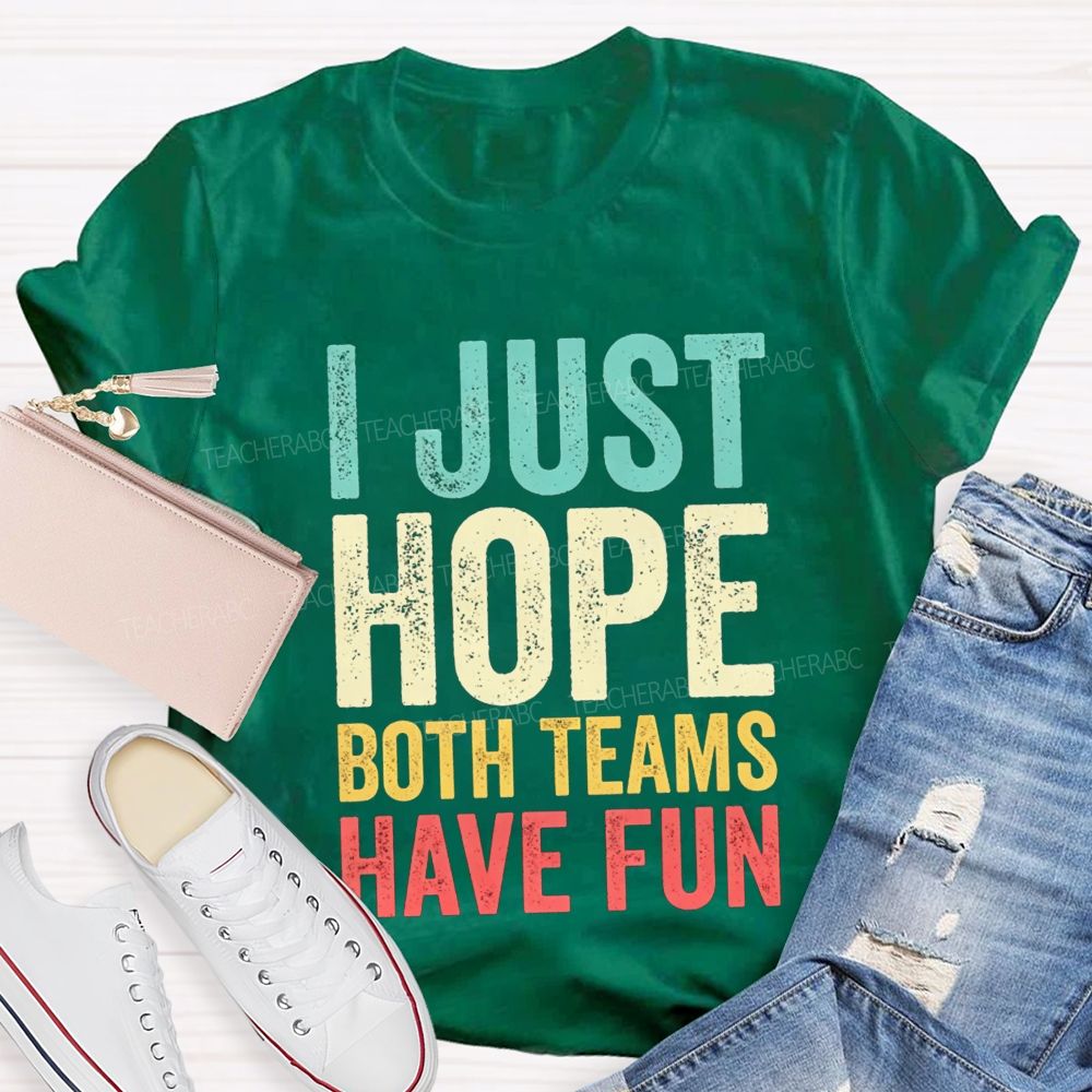 I Just Hope Both Teams Have Fun Pe Teacher T-shirt
