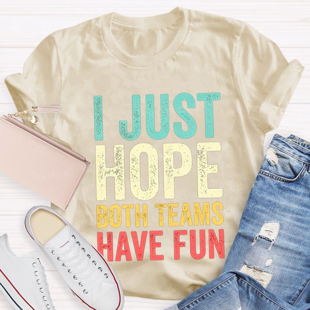 I Just Hope Both Teams Have Fun Pe Teacher T-shirt