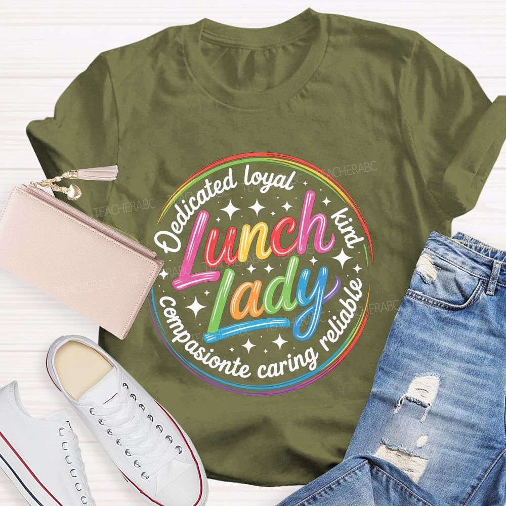 Lunch Lady Dedicated Loyal Kind Reliable Caring Compassionate T-shirt