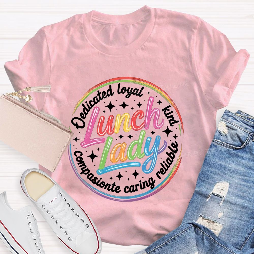 Lunch Lady Dedicated Loyal Kind Reliable Caring Compassionate T-shirt