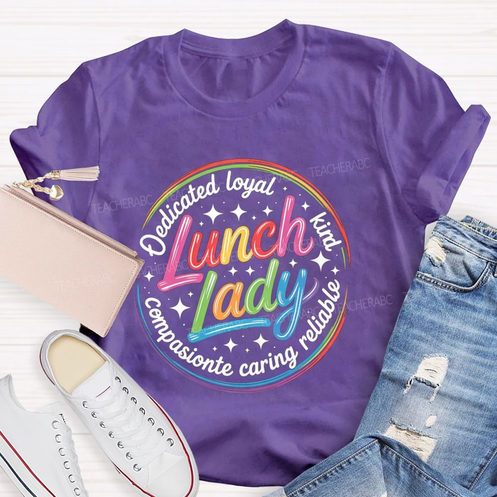 Lunch Lady Dedicated Loyal Kind Reliable Caring Compassionate T-shirt