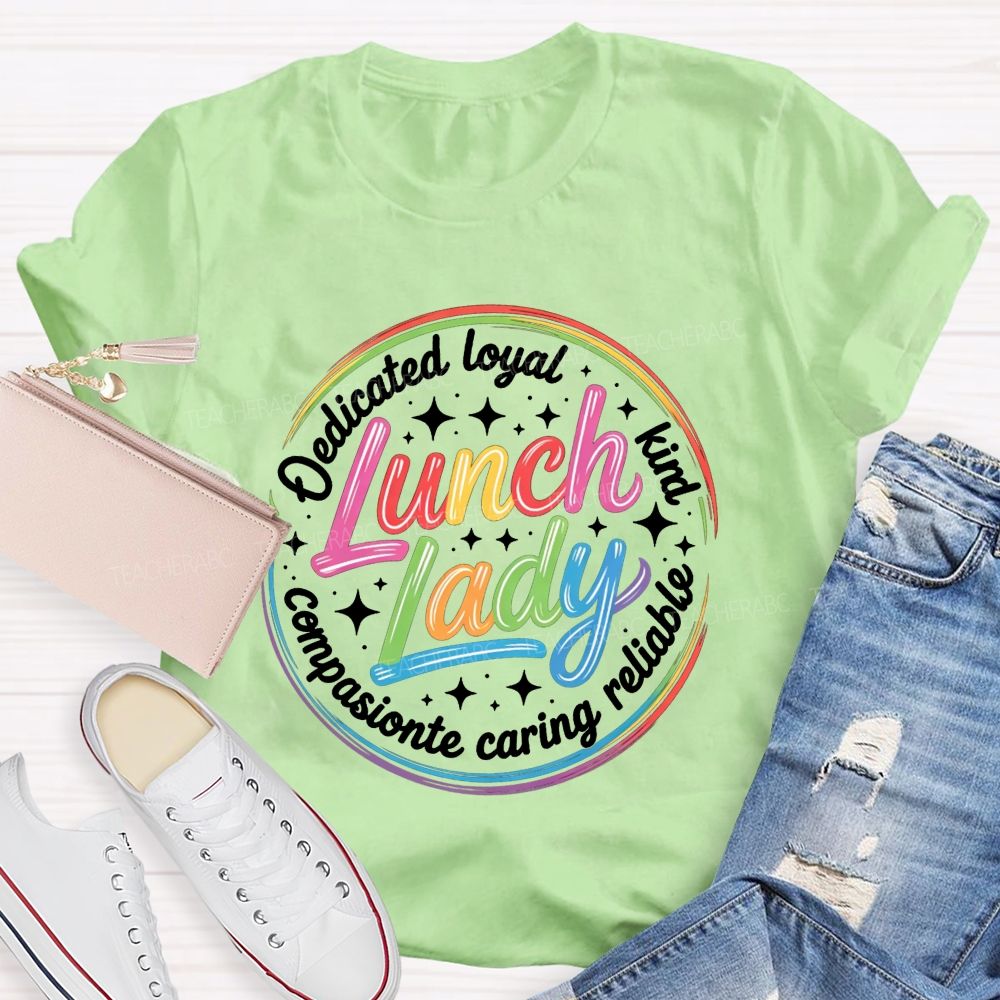 Lunch Lady Dedicated Loyal Kind Reliable Caring Compassionate T-shirt