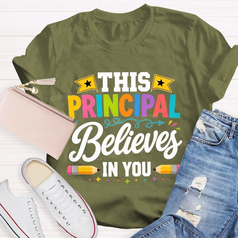 This Principal Believes In You Colorful Teacher T-shirt
