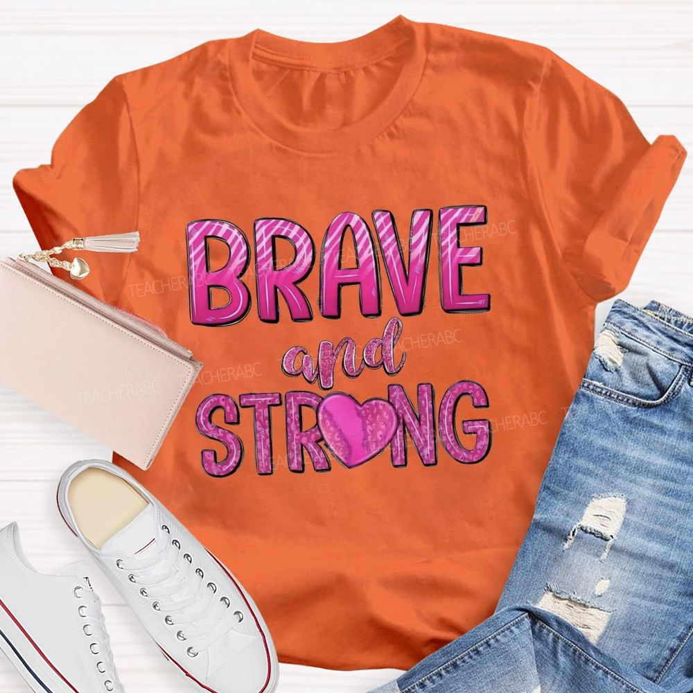Brave And Strong Pink Letter  Teacher T-shirt