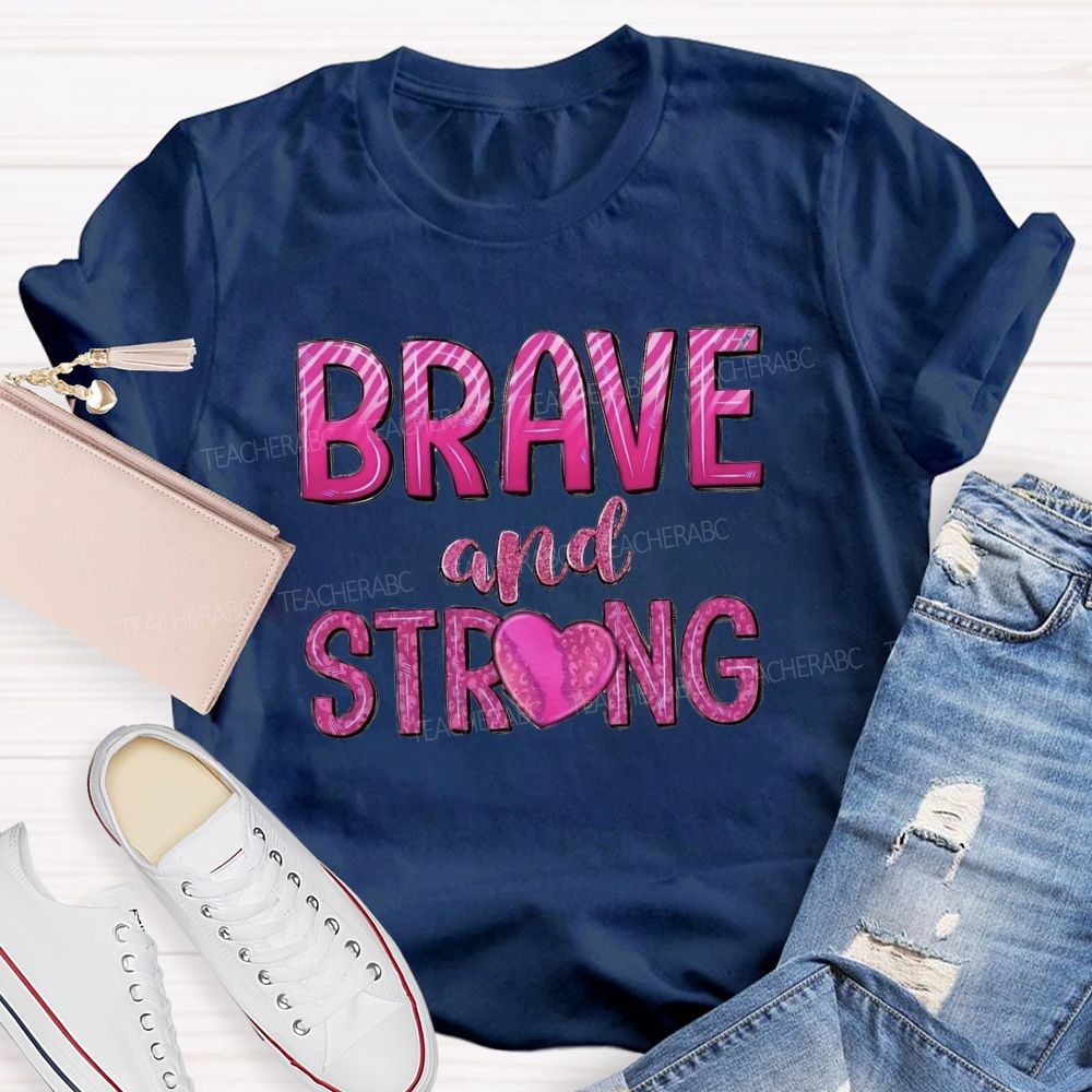 Brave And Strong Pink Letter  Teacher T-shirt