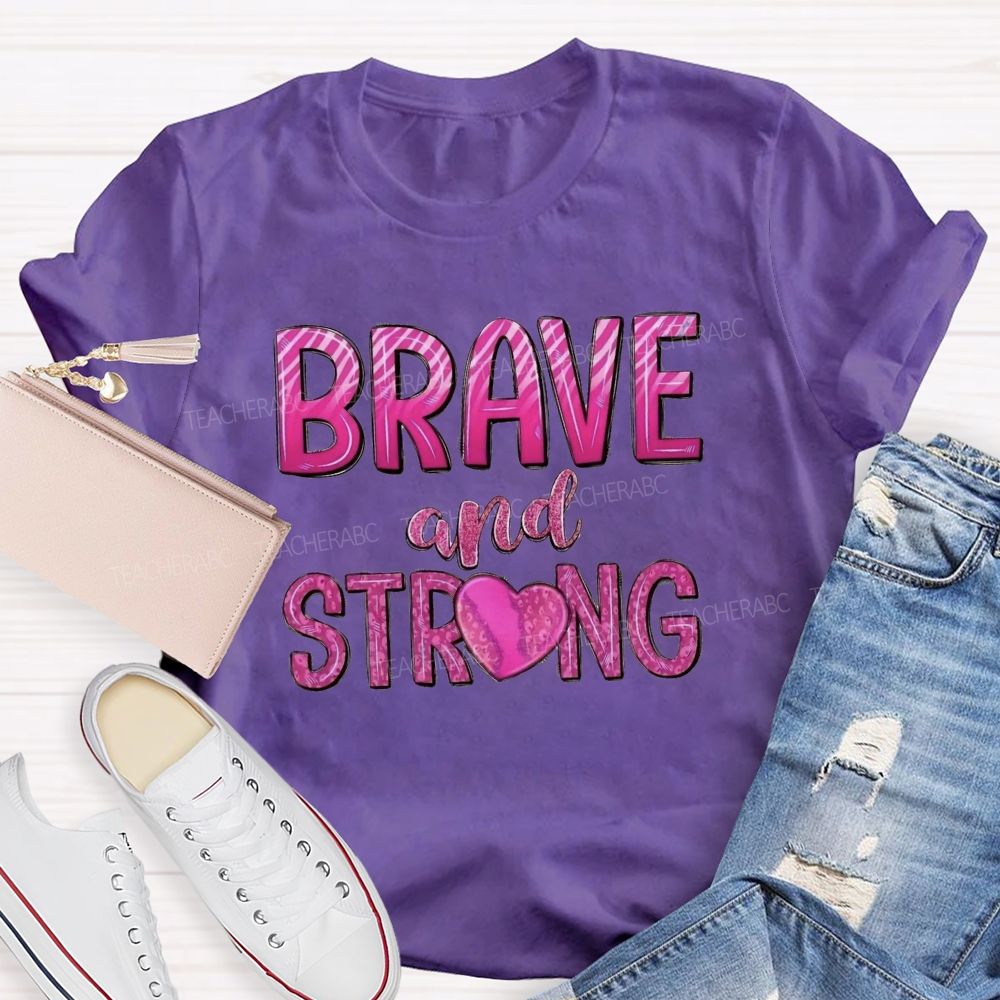 Brave And Strong Pink Letter  Teacher T-shirt