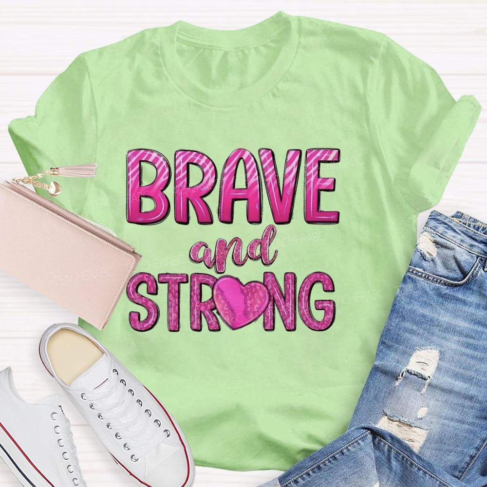 Brave And Strong Pink Letter  Teacher T-shirt