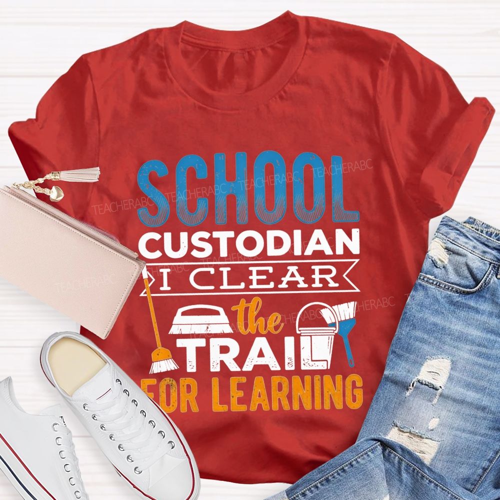 School Custodian Clear The Trail For Learning T-shirt