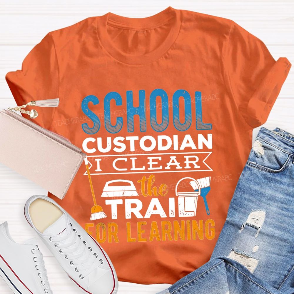 School Custodian Clear The Trail For Learning T-shirt