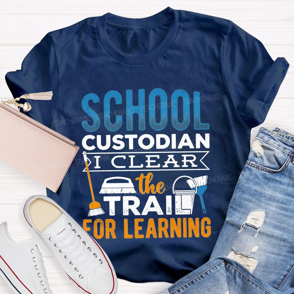 School Custodian Clear The Trail For Learning T-shirt