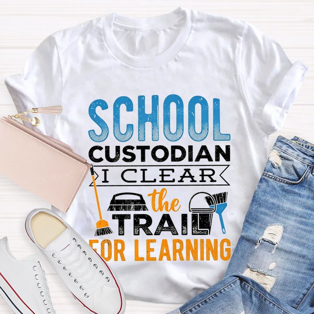 School Custodian Clear The Trail For Learning T-shirt