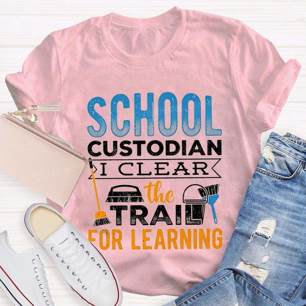 School Custodian Clear The Trail For Learning T-shirt