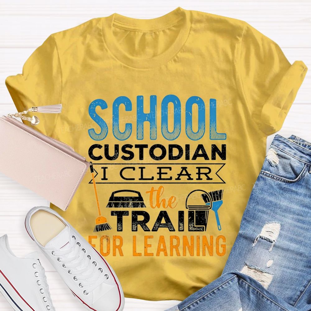 School Custodian Clear The Trail For Learning T-shirt