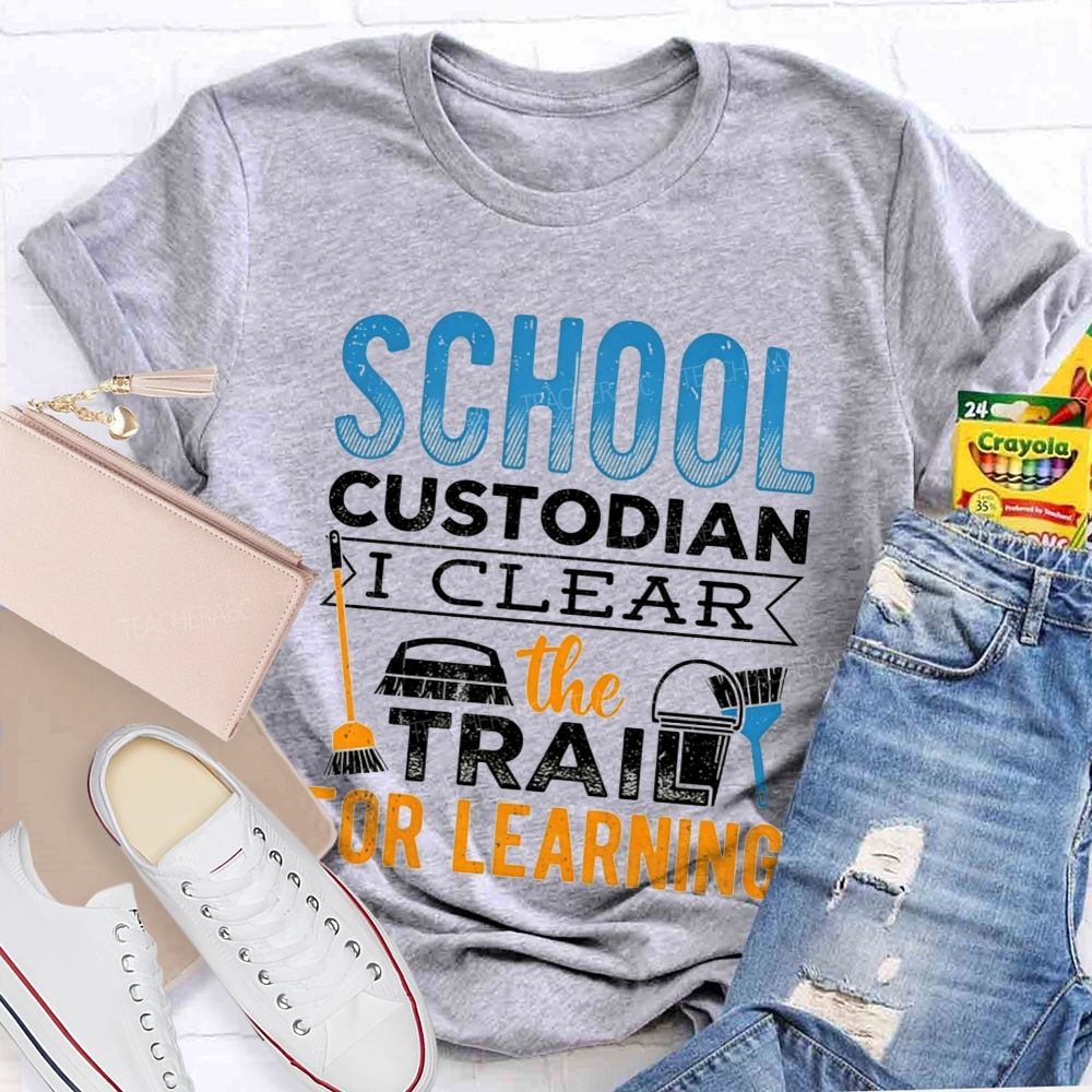 School Custodian Clear The Trail For Learning T-shirt