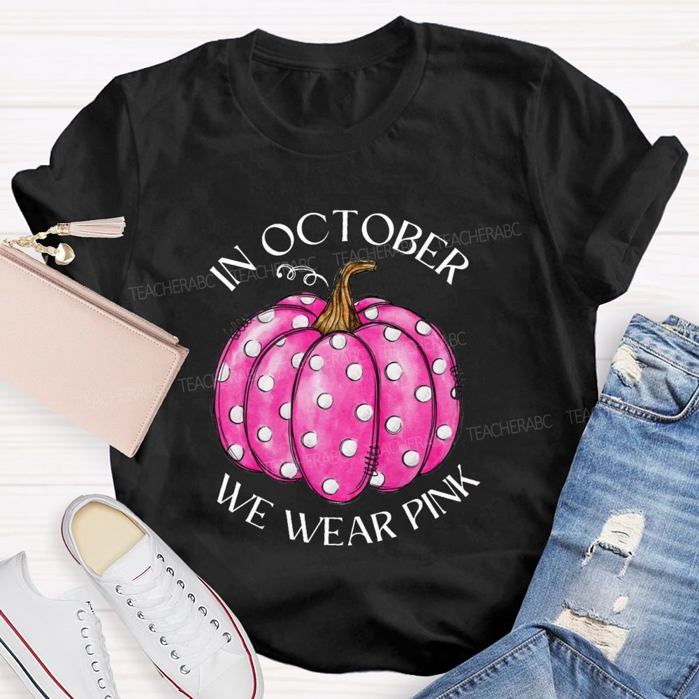 On October We Wear Pink Pumpkin Teacher T-shirt
