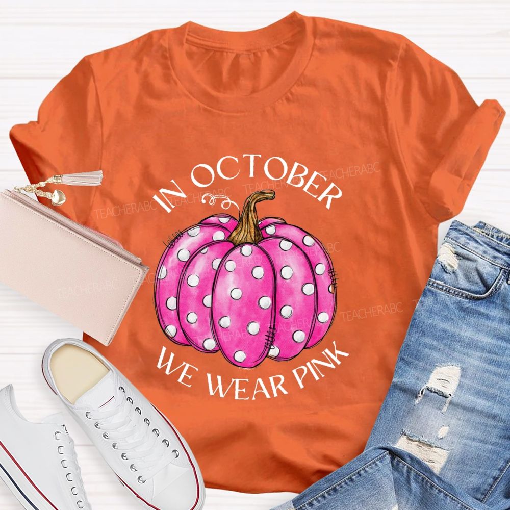 On October We Wear Pink Pumpkin Teacher T-shirt