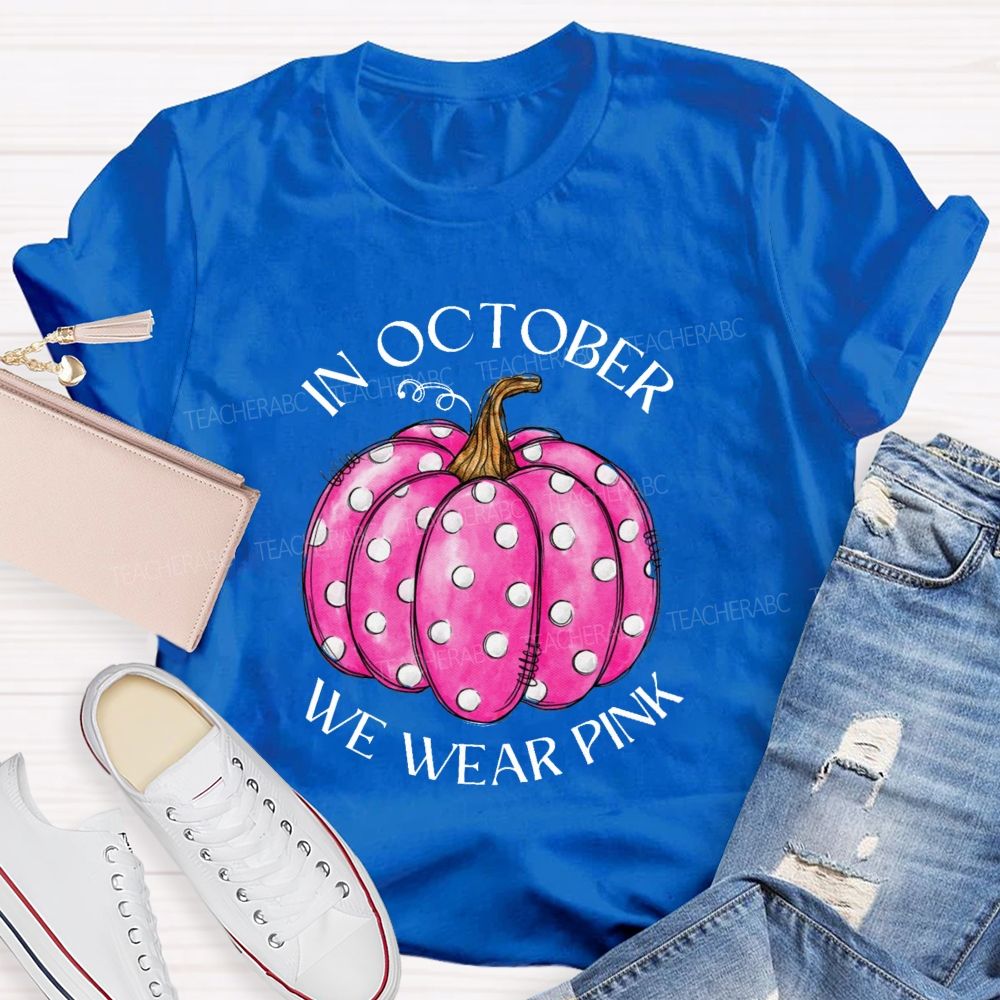 On October We Wear Pink Pumpkin Teacher T-shirt