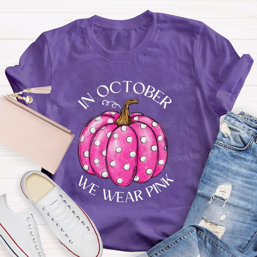On October We Wear Pink Pumpkin Teacher T-shirt