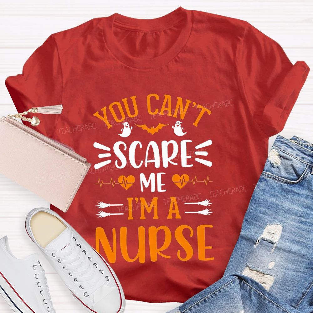 You Can'T Scare Me I'M A Nurse Halloween Teacher T-shirt