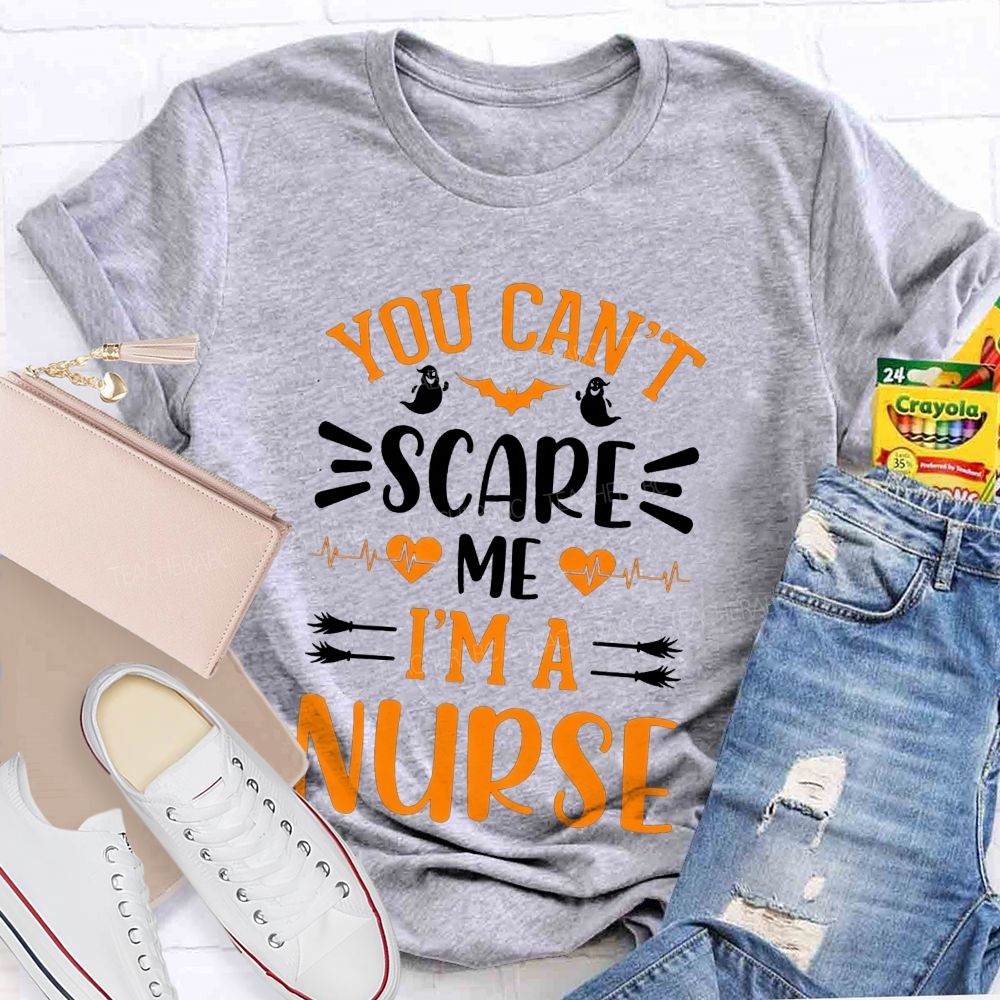 You Can'T Scare Me I'M A Nurse Halloween Teacher T-shirt