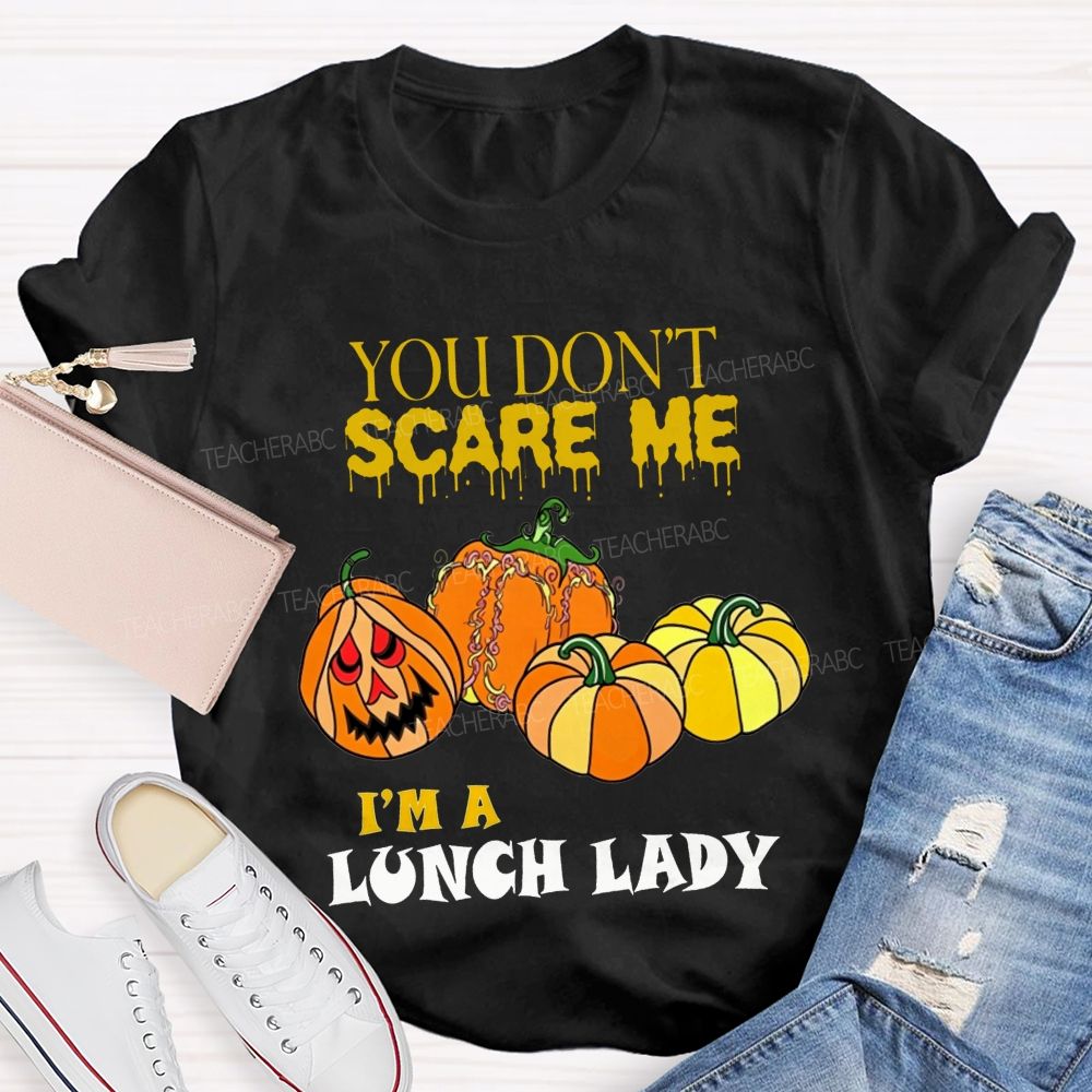 You Don'T Scare Me I'M A Lunch Lady Halloween T-shirt