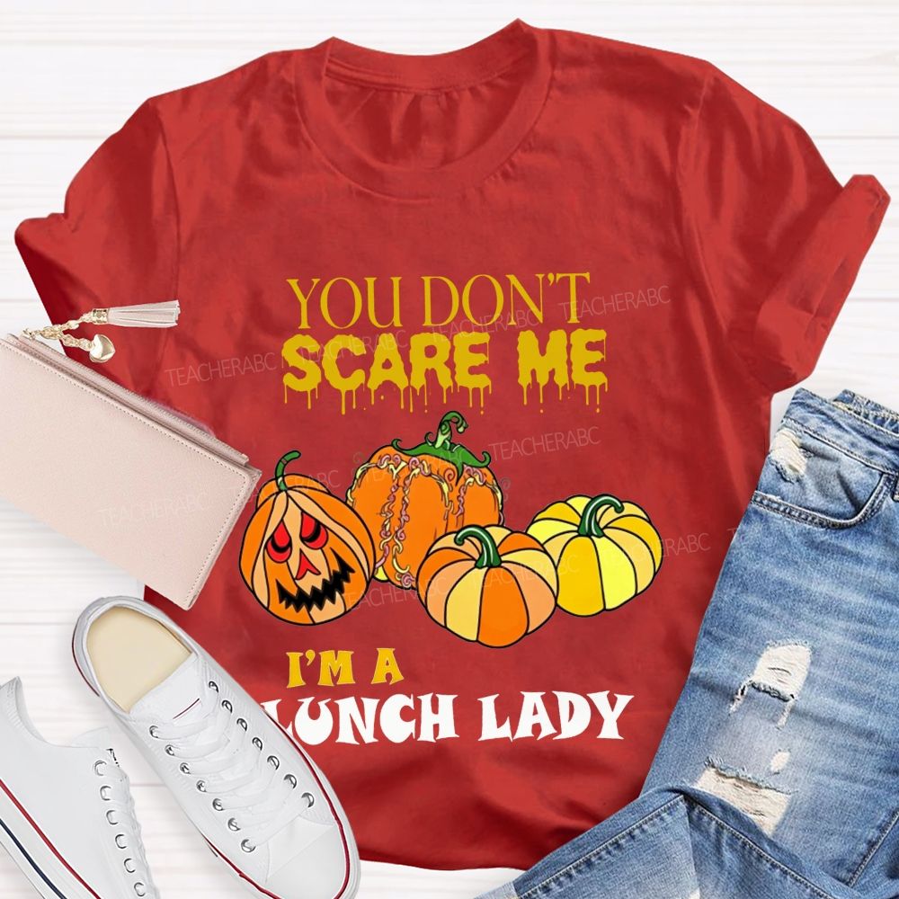 You Don'T Scare Me I'M A Lunch Lady Halloween T-shirt